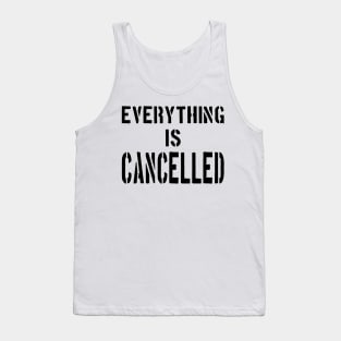 EVERYTHING IS CANCELLED Tank Top